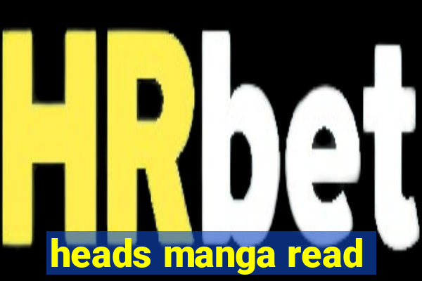 heads manga read